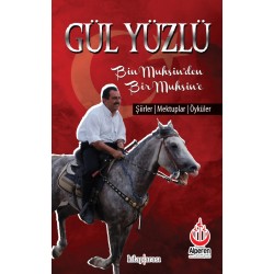 Gül Yüzlü | Bin Muhsin'den Bir Muhsin'e Şiirler, Mektuplar, Öyküler