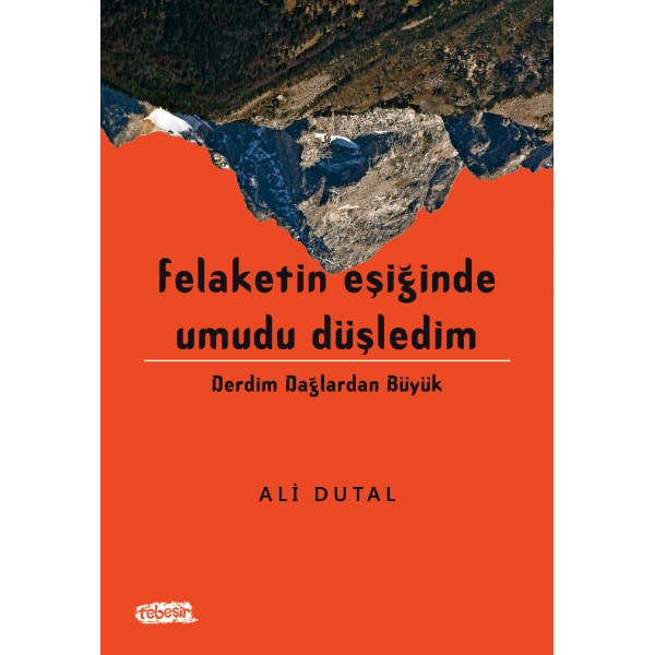 Felaketin Eşiğinde Umudu Düşledim | Derdim Dağlardan Büyük