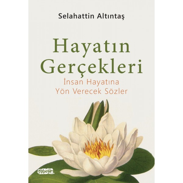 Hayatın Gerçekleri | İnsan Hayatına Yön Verecek Sözler