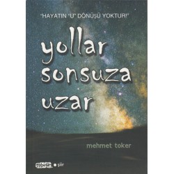 Yollar Sonsuza Uzar | Hayatın U Dönüşü Yoktur!