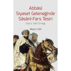 Abbâsî Siyaset Geleneğinde Sâsânî-Fars Tesiri | Fazl b. Sehl Örneği