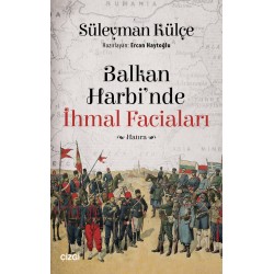 Balkan Harbi'nde İhmal Faciaları