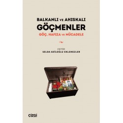 Balkanlı ve Ahıskalı Göçmenler | Göç, Hafıza ve Mücadele