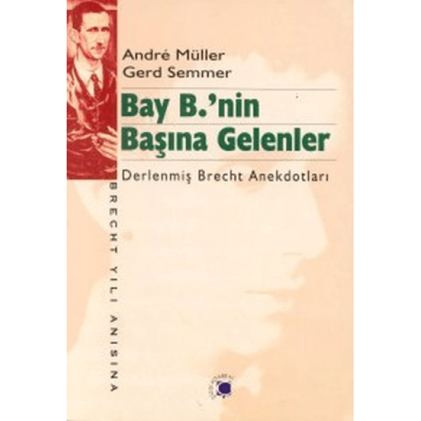 Bay B.’nin Başına Gelenler | Derlenmiş Brecht Anekdotları