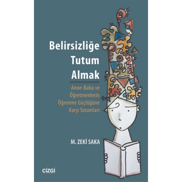 Belirsizliğe Tutum Almak | Anne Baba ve Öğretmenlerin Öğrenme Güçlüğüne Karşı Tutumları