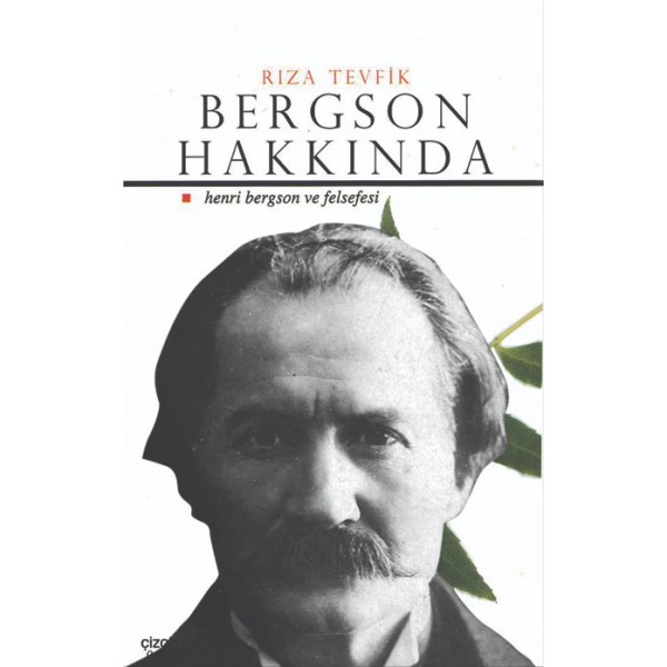 Bergson Hakkında | Henri Bergson ve Felsefesi