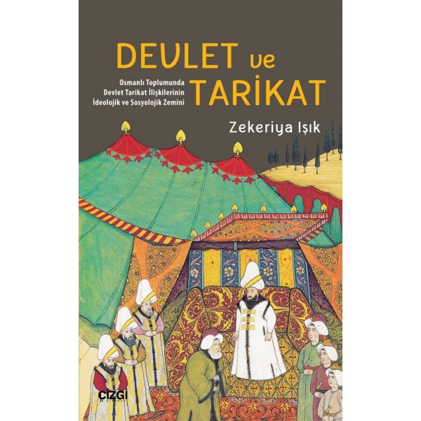 Devlet ve Tarikat | Osmanlı Toplumunda Devlet Tarikat İlişkilerinin İdeolojik ve Sosyolojik Zemini