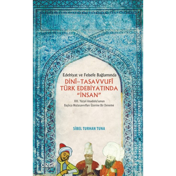 Edebiyat ve Felsefe Bağlamında Dini - Tasavvufi Türk Edebiyatında "İnsan"