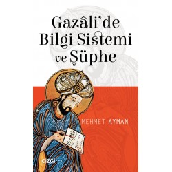 Gazâli'de Bilgi Sistemi ve Şüphe