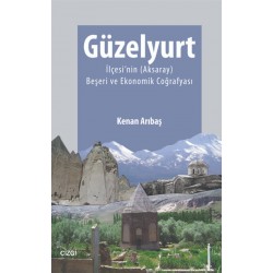 Güzelyurt İlçesi'nin (Aksaray) Beşeri ve Ekonomik Coğrafyası (Renkli)