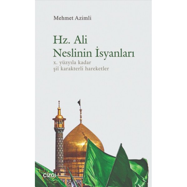 Hz. Ali Neslinin İsyanları | X.Yüzyıla Kadar Şii Karakterli Hareketler