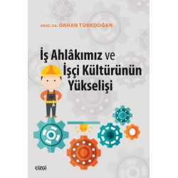 İş Ahlâkımız ve İşçi Kültürünün Yükselişi