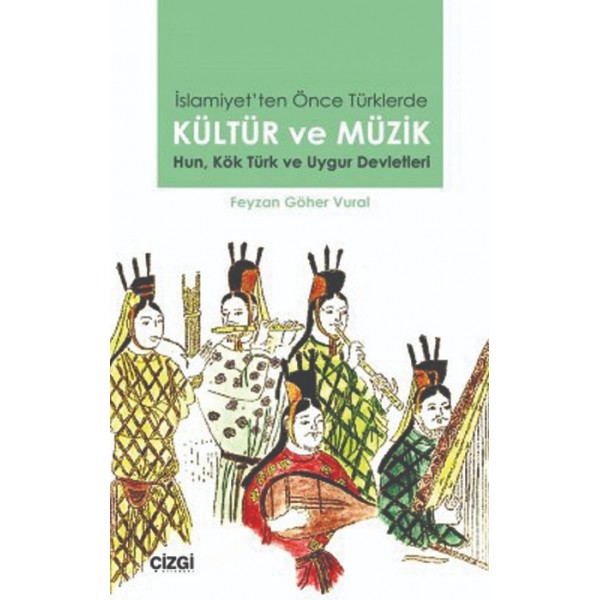 İslamiyet'ten Önce Türklerde Kültür ve Müzik | Hun, Kök Türk ve Uygur Devletleri