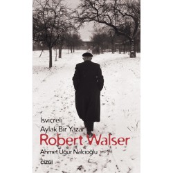 İsviçreli Aylak Bir Yazar Robert Walser