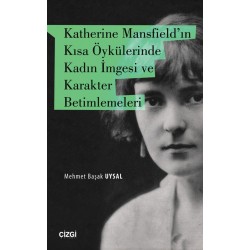 Katherine Mansfield'in Kısa Öykülerinde Kadın İmgesi ve Karakter Betimlemeleri