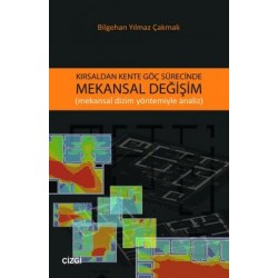 Kırsaldan Kente Göç Sürecinde Mekansal Değişim | Mekansal Dizim Yöntemiyle Analiz