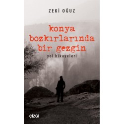 Konya Bozkırlarında Bir Gezgin | Yol Hikayeleri