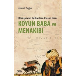 Koyun Baba ve Menakıbı | Horasandan Balkanlara Ulaşan Eren