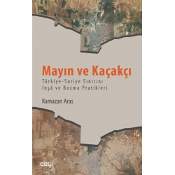 Mayın ve Kaçakçı | Türkiye-Suriye Sınırını İnşâ ve Bozma Pratikleri