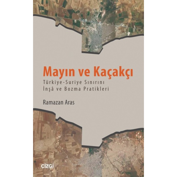 Mayın ve Kaçakçı | Türkiye-Suriye Sınırını İnşâ ve Bozma Pratikleri