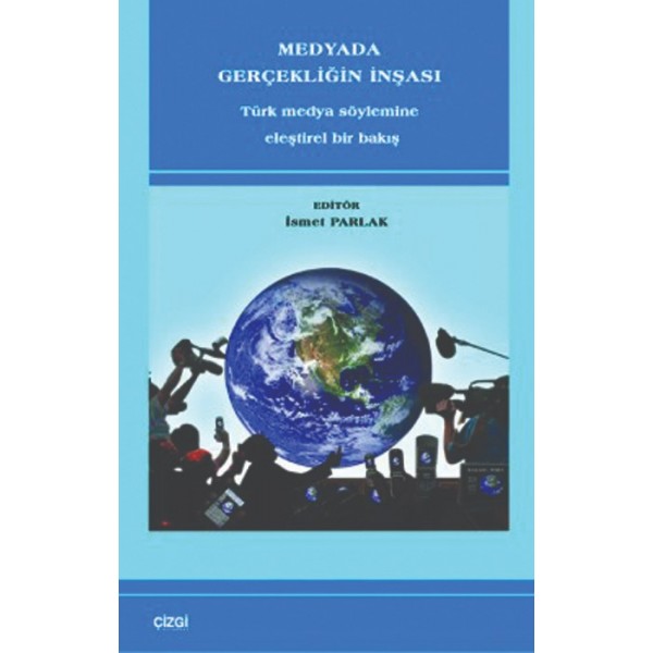 Medyada Gerçekliğin İnşası | Türk Medya Söylemine Eleştirel Bir Bakış