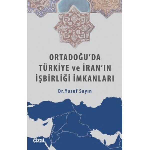 Ortadoğu'da Türkiye ve İran'ın İşbirliği İmkanları