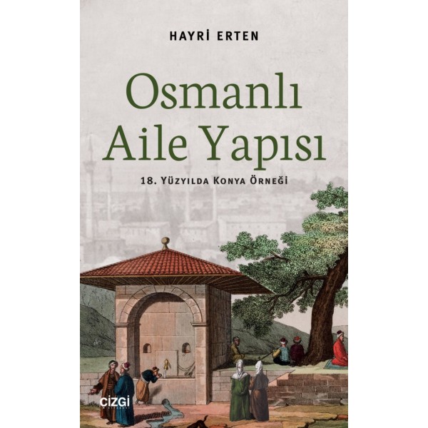 Osmanlı Aile Yapısı | 18. Yüzyılda Konya Örneği