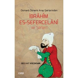 Osmanlı Dönemi Arap Şairlerinden İbrâhîm Es-Sefercelânî ve Şiirleri