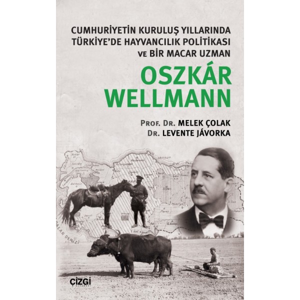 Oszkár Wellmann | Cumhuriyetin Kuruluş Yıllarında Türkiye'de Hayvancılık Politikası ve Bir Macar Uzman