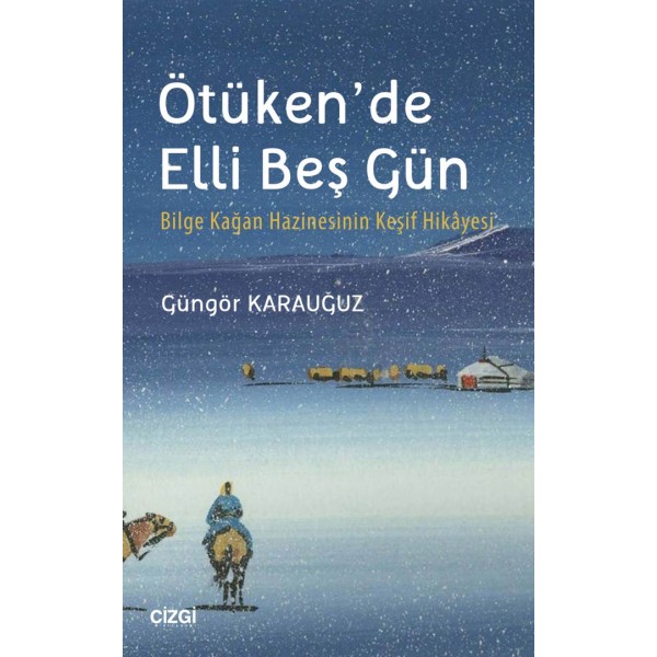 Ötüken'de Elli Beş Gün | Bilge Kağan Hazinesinin Keşif Hikayesi