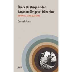 Özerk Dil Dizgesinden Lacan'ın Simgesel Düzenine | Bir Yapıtta Lacancı İzler Sürme