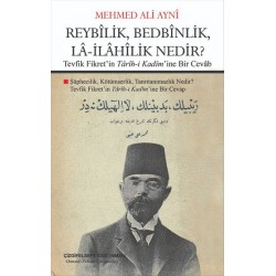 Reybîlik, Bedbînlik, Lâ-İlâhîlik Nedir? - Tevfik Fikret'in Târîh-i Kadîm'ine Bir Cevâb