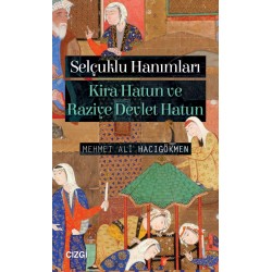 Selçuklu Hanımları | Kira Hatun ve Raziye Devlet Hatun