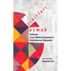 Sınırları Aşmak | Türkiye'de Sosyo-Kültürel Antropoloji ve Disiplinlerarası Yaklaşımlar