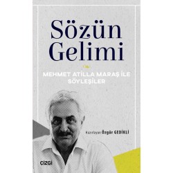 Sözün Gelimi | Mehmet Atilla Maraş ile Söyleşiler