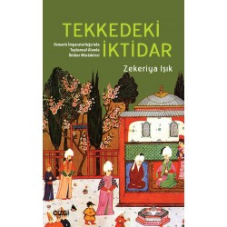 Tekkedeki İktidar | Osmanlı İmparatorluğu'nda Toplumsal Alanda İktidar Mücâdelesi