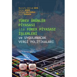 Türev Ürünler Piyasası ile Forex Piyasası İşlemleri ve Uygulanacak Vergi Politikaları