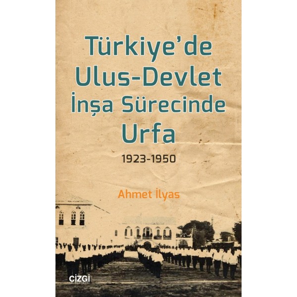 Türkiye'de Ulus-Devlet İnşa Sürecinde Urfa (1923-1950)