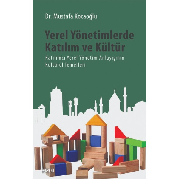 Yerel Yönetimlerde Katılım ve Kültür | Katılımcı Yerel Yönetim Anlayışının Kültürel Temelleri