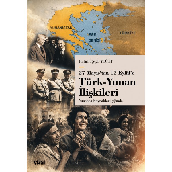 27 Mayıs’tan 12 Eylül’e Türk-Yunan İlişkileri | Yunanca Kaynaklar Işığında 27 Mayıs’tan 12 Eylül’e Türk-Yunan İlişkileri | Yunanca Kaynaklar Işığında