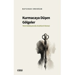 Kurmacaya Düşen Gölgeler | Türk Edebiyatında Anahtarlı Roman