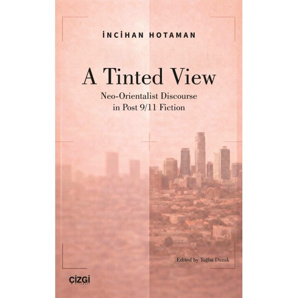 A Tinted View Neo-Orientalist Discourse in Post 9/11 Fiction