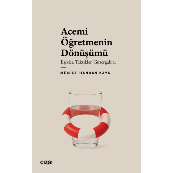 Acemi Öğretmenin Dönüşümü | Eşikler, Taktikler, Güzergâhlar Acemi Öğretmenin Dönüşümü | Eşikler, Taktikler, Güzergâhlar
