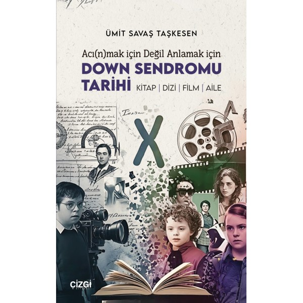 Acı(n)mak için Değil Anlamak için Down Sendromu Tarihi