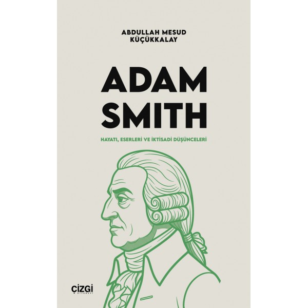 Adam Smith | Hayatı, Eserleri ve İktisadi Düşünceleri Adam Smith | Hayatı, Eserleri ve İktisadi Düşünceleri