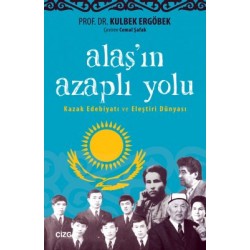 Alaş'ın Azaplı Yolu (Kazak Edebiyatı ve Eleştiri Dünyası)