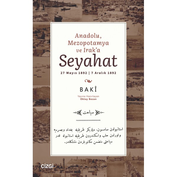 Anadolu, Mezopotamya ve Irak’a Seyahat - 27 Mayıs 1892 | 7 Aralık 1892 Anadolu, Mezopotamya ve Irak’a Seyahat - 27 Mayıs 1892 | 7 Aralık 1892