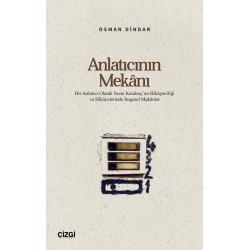 Anlatıcının Mekânı | Bir Anlatıcı Olarak Sezai Karakoç’un Hikâyeciliği ve Hikâyelerinde İmgesel Mekânlar