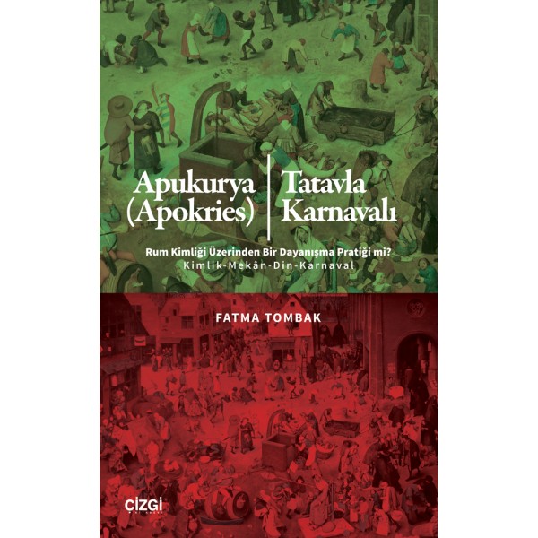Apukurya (Apokries)/Tatavla Karnavalı | Rum Kimliği Üzerinden Bir Dayanışma Pratiği mi? Kimlik-Mekân-Din-Karnaval Apukurya (Apokries)/Tatavla Karnavalı | Rum Kimliği Üzerinden Bir Dayanışma Pratiği mi? Kimlik-Mekân-Din-Karnaval