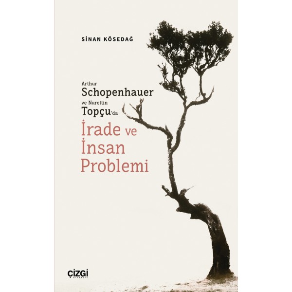 Arthur Schopenhauer ve Nurettin Topçu’da İrade ve İnsan Problemi